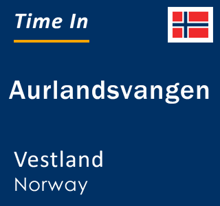 Current local time in Aurlandsvangen, Vestland, Norway