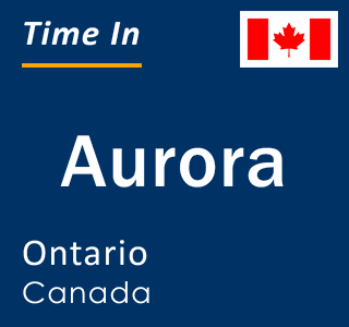Current local time in Aurora, Ontario, Canada