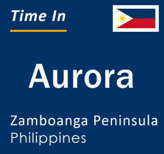 Current local time in Aurora, Zamboanga Peninsula, Philippines