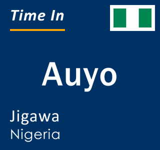 Current local time in Auyo, Jigawa, Nigeria