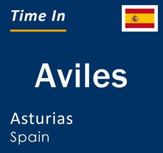 Current time in Aviles, Asturias, Spain