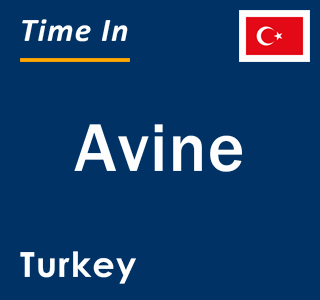 Current local time in Avine, Turkey