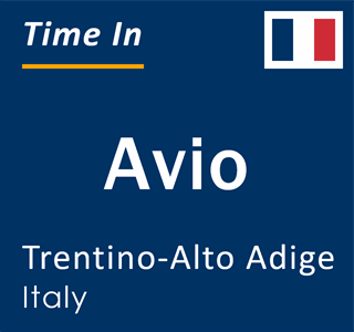 Current local time in Avio, Trentino-Alto Adige, Italy