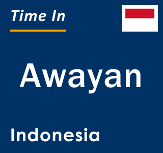 Current local time in Awayan, Indonesia