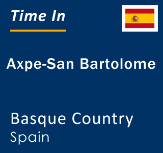 Current local time in Axpe-San Bartolome, Basque Country, Spain