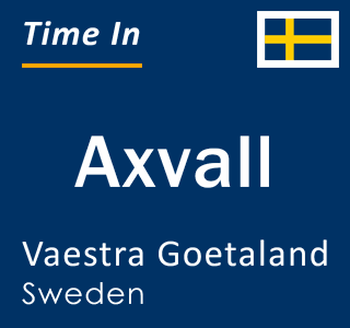 Current local time in Axvall, Vaestra Goetaland, Sweden