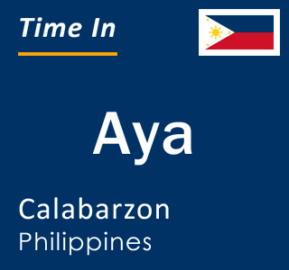 Current local time in Aya, Calabarzon, Philippines