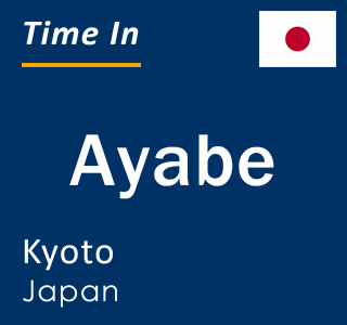 Current local time in Ayabe, Kyoto, Japan