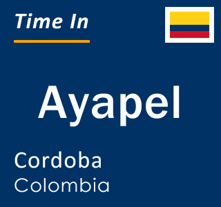 Current local time in Ayapel, Cordoba, Colombia