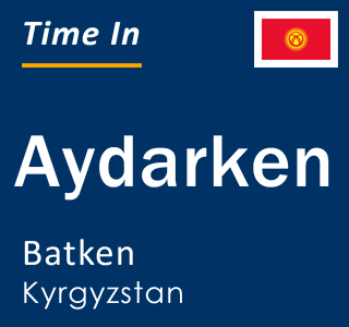 Current local time in Aydarken, Batken, Kyrgyzstan