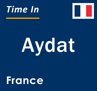 Current local time in Aydat, France