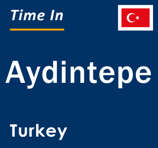 Current local time in Aydintepe, Turkey