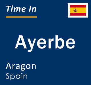Current local time in Ayerbe, Aragon, Spain