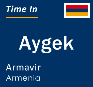 Current local time in Aygek, Armavir, Armenia