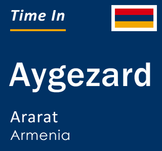 Current local time in Aygezard, Ararat, Armenia