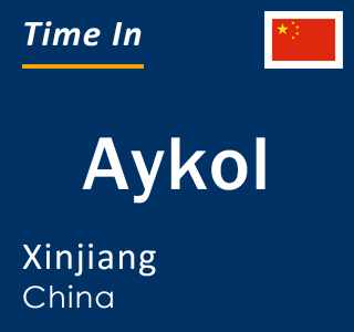 Current local time in Aykol, Xinjiang, China