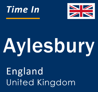 Current local time in Aylesbury, England, United Kingdom