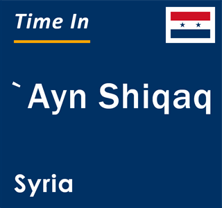 Current local time in `Ayn Shiqaq, Syria