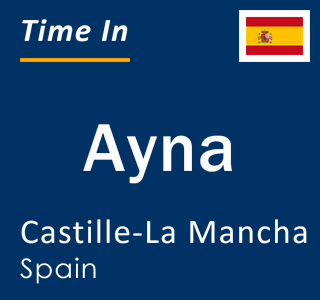 Current local time in Ayna, Castille-La Mancha, Spain
