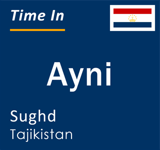 Current local time in Ayni, Sughd, Tajikistan
