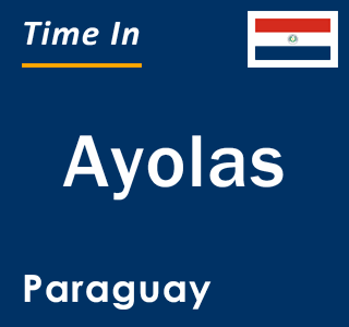Current local time in Ayolas, Paraguay