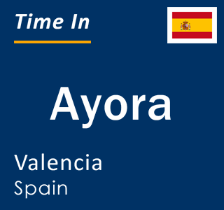 Current local time in Ayora, Valencia, Spain