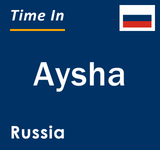 Current local time in Aysha, Russia