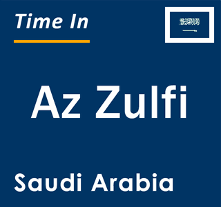 Current local time in Az Zulfi, Saudi Arabia