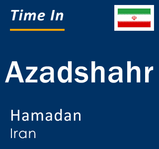 Current local time in Azadshahr, Hamadan, Iran