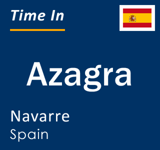 Current local time in Azagra, Navarre, Spain
