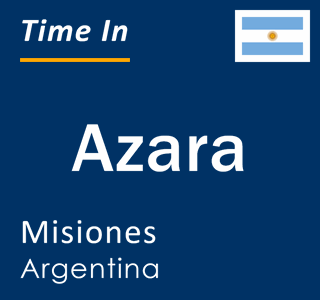 Current local time in Azara, Misiones, Argentina