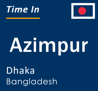 Current local time in Azimpur, Dhaka, Bangladesh