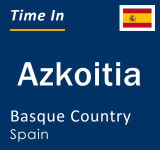 Current time in Azkoitia, Basque Country, Spain