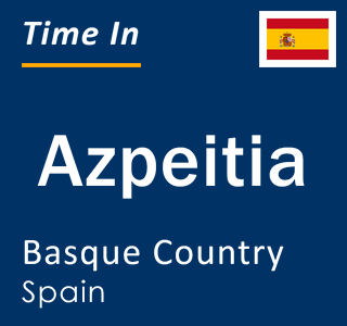 Current local time in Azpeitia, Basque Country, Spain