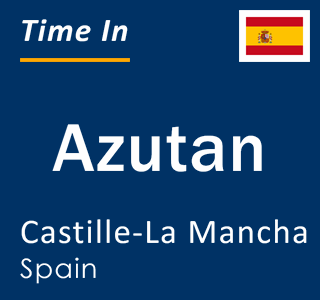 Current local time in Azutan, Castille-La Mancha, Spain