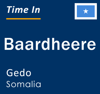 Current local time in Baardheere, Gedo, Somalia