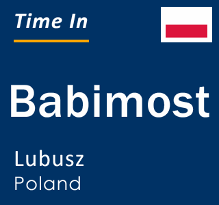 Current local time in Babimost, Lubusz, Poland