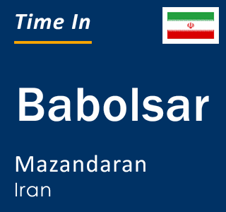 Current local time in Babolsar, Mazandaran, Iran