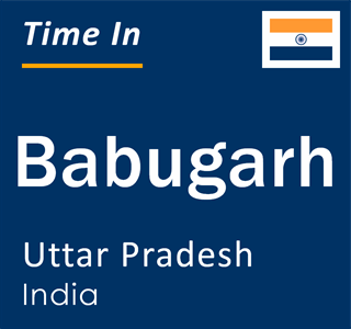 Current local time in Babugarh, Uttar Pradesh, India