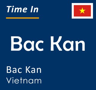 Current local time in Bac Kan, Bac Kan, Vietnam