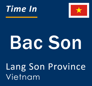 Current local time in Bac Son, Lang Son Province, Vietnam