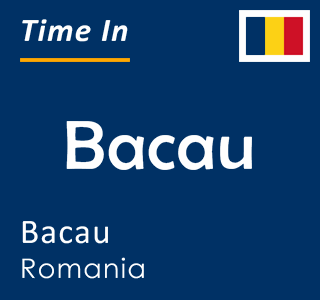 Current local time in Bacau, Bacau, Romania