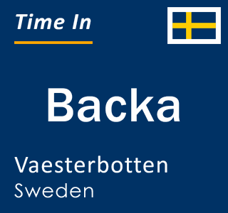 Current local time in Backa, Vaesterbotten, Sweden