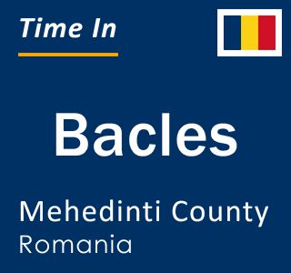 Current local time in Bacles, Mehedinti County, Romania