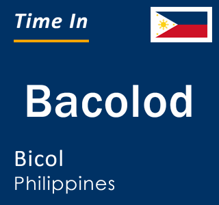 Current local time in Bacolod, Bicol, Philippines