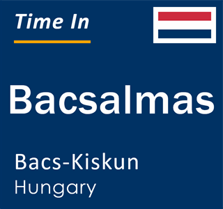 Current time in Bacsalmas, Bacs-Kiskun, Hungary