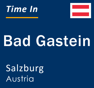 Current time in Bad Gastein, Salzburg, Austria