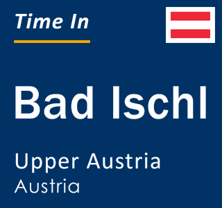 Current local time in Bad Ischl, Upper Austria, Austria