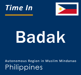 Current local time in Badak, Autonomous Region in Muslim Mindanao, Philippines