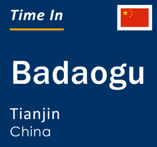 Current local time in Badaogu, Tianjin, China